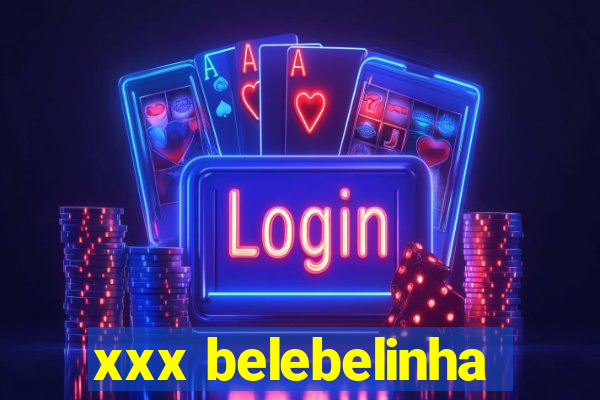 xxx belebelinha